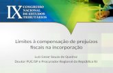 Limites à compensação de prejuízos fiscais na incorporação Luís Cesar Souza de Queiroz Doutor PUC/SP e Procurador Regional da República RJ.
