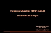 I Guerra Mundial (1914-1918) O declínio da Europa Éder Américo da Silva Prof. História COLÉGIO SALESIANO.