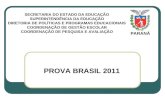 PROVA BRASIL 2011 SECRETARIA DO ESTADO DA EDUCAÇÃO SUPERINTENDÊNCIA DA EDUCAÇÃO DIRETORIA DE POLÍTICAS E PROGRAMAS EDUCACIONAIS COORDENAÇÃO DE GESTÃO ESCOLAR.