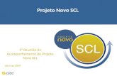 Projeto Novo SCL 1ª Reunião de Acompanhamento do Projeto Novo SCL Abril de 2009.