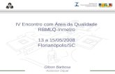 Marca do evento ansnn IV Encontro com Área da Qualidade RBMLQ-Inmetro 13 a 15/05/2008 Florianópolis/SC mmm Gilson Barbosa Assessor Dqual.