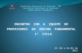 ENCONTRO COM A EQUIPE DE PROFESSORES DO ENSINO FUNDAMENTAL 1º CICLO 29 /02 e 01/03 de 2012.