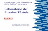 Escola SENAI Prof. João Baptista Salles da Silva - Americana Acreditado junto a Cgcre/Inmetro ABNT NBR ISO/IEC 17025:2005 Laboratório de Ensaios Têxteis.