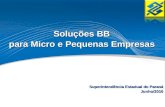 Superintendência Estadual do Paraná Junho/2010 Soluções BB para Micro e Pequenas Empresas.