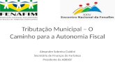 Tributação Municipal – O Caminho para a Autonomia Fiscal Alexandre Sobreira Cialdini Secretário de Finanças de Fortaleza Presidente da ABRASF.