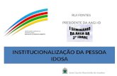 RUI FONTES PRESIDENTE DA AAGI-ID INSTITUCIONALIZAÇÃO DA PESSOA IDOSA.