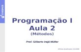 Programação I Aula 2 (Métodos) Prof. Gilberto Irajá Müller Última atualização 2/3/2009.