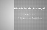 História de Portugal Aula n.º 8 A Conquista do Território.