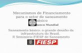 São Paulo, 08 de dezembro de 2010 Mecanismos de Financiamento para o setor de saneamento básico Saneamento básico: o grande desafio da infraestrutura do.