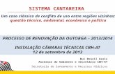 SISTEMA CANTAREIRA Um caso clássico de conflito de uso entre regiões vizinhas: questão técnica, ambiental, econômica e política PROCESSO DE RENOVAÇÃO DA.