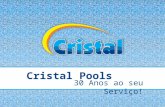 Cristal Pools 30 Anos ao seu Serviço!.  Apresentação Somos a maior e mais experiente companhia de construção de piscinas a operar.