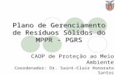 Plano de Gerenciamento de Resíduos Sólidos do MPPR - PGRS CAOP de Proteção ao Meio Ambiente Coordenador: Dr. Saint-Clair Honorato Santos