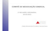 1ª REUNIÃO ORDINÁRIA 26-03-2013 COMITÊ DE NEGOCIAÇÃO SINDICAL Cidade Administrativa Presidente Tancredo Neves.