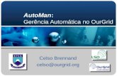 AutoMan: Gerência Automática no OurGrid Celso Brennand celso@ourgrid.org.