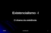 Existencialismo -I O drama da existência 17/6/20141.