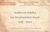Audiência Pública Lei Orçamentária Anual LOA - 2014 Prefeitura Municipal de Picada Café Lei Orçamentária Anual LOA - 2014 Secretaria Municipal da Fazenda.