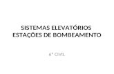 SISTEMAS ELEVATÓRIOS ESTAÇÕES DE BOMBEAMENTO 6º CIVIL.