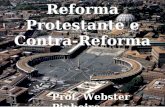 Reforma Protestante e Contra-Reforma Prof. Webster Pinheiro