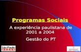 Programas Sociais A experiência paulistana de 2001 a 2004 Gestão do PT.