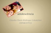 Adolescência Cláudia Cibele Bitdinger Cobalchini CRP08/07915.