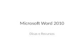 Microsoft Word 2010 Dicas e Recursos. Introdução O Word faz parte da suíte de aplicativos Office, e é considerado um dos principais produtos da empresa.