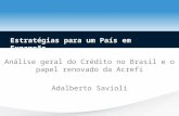 Análise geral do Crédito no Brasil e o papel renovado da Acrefi Adalberto Savioli Estratégias para um País em Expansão.
