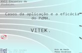 Eric de Paula Pedro Alcântara XVII Encontro de Usuários. VITEK. Casos da aplicação e a eficácia do PdMA. Tel.: (031) 32819022 .