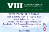 EXPERIÊNCIA DA FUNDAÇÃO PRÓ-SANGUE COM O TESTE NAT José Eduardo Levi Depto. De Biologia Molecular Fundação Pró-Sangue/Hemocentro de São Paulo 07/06/2013.