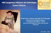 VIII Congresso Mineiro de Nefrologia Casos Clínicos Casos Clínicos Prof. Dra. Maria Goretti M G Penido Unidade de Nefrologia Pediátrica do Hospital das.
