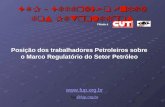 FUP – Federação Única dos Petroleiros  fup@fup.org.br@fup.org.br Posição dos trabalhadores Petroleiros sobre o Marco Regulatório do Setor.