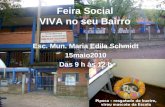 Feira Social VIVA no seu Bairro Esc. Mun. Maria Edila Schmidt 15maio2010 Das 9 h às 12 h Pipoca – resgatado de bueiro, virou mascote da Escola.