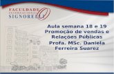 Aula semana 18 e 19 Promoção de vendas e Relações Públicas Profa. MSc. Daniela Ferreira Suarez.