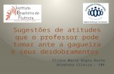 Sugestões de atitudes que o professor pode tomar ante a gagueira e seus desdobramentos Eliana Maria Nigro Rocha Diretora Clínica - IBF.