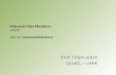 Materiais Não Metálicos TM334 Aula 04: Estruturas Poliméricas Prof. Felipe Jedyn DEMEC – UFPR.