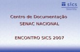 Centro de Documentação SENAC NACIONAL ENCONTRO SICS 2007.