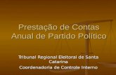 Prestação de Contas Anual de Partido Político Tribunal Regional Eleitoral de Santa Catarina Coordenadoria de Controle Interno.