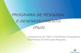 Assessoria de P&D e Eficiência Energética Eletrobras Distribuição Alagoas PROGRAMA DE PESQUISA E DESENVOLVIMENTO (P&D)