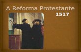 1517. 31 de outubro de 1517 Movimento religioso mais importante desde os dias dos apóstolos. Philip Schaff diz: A Reforma do século XVI é, depois da introdução.