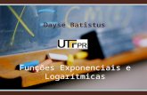 Dayse Batistus Funções Exponenciais e Logarítmicas.