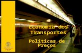 Economia dos Transportes Políticas de Preços. Políticas de Preços 2 Perspectiva dos Clientes Teoria da Relatividade Porto – Recife oSilva, que vai a uma.