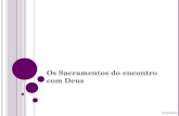 O S S ACRAMENTOS DO ENCONTRO COM D EUS 02-04-2011.