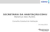SECRETARIA DA HABITAÇÃO/CDHU Balanço das Ações Conselho Estadual de Habitação 14.maio.2013.