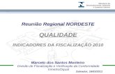 Marcelo dos Santos Monteiro Divisão de Fiscalização e Verificação da Conformidade Inmetro/Dqual Reunião Regional NORDESTE QUALIDADE INDICADORES DA FISCALIZAÇÃO.