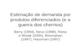 Estimação de demanda por produtos diferenciados (e a guerra dos cherrios) Berry (1994), Nevo (1998), Reiss e Wolak (2005), Bresnahan (1997), Hausman (1997)