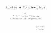Limite e Continuidade Ou O Início da Vida do Estudante de Engenharia João Felipe Melo PET - Civil.