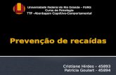 Cristiane Hirdes – 45893 Patrícia Goulart - 45894 Universidade Federal do Rio Grande – FURG Curso de Psicologia TTP –Abordagem Cognitivo-Comportamental.