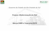 Projeto: Modernização da PGE Governo do Estado do Rio Grande do Sul Março/2008 a Fevereiro/2010.