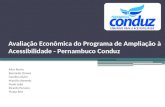 Avaliação Econômica do Programa de Ampliação à Acessibilidade - Pernambuco Conduz Alice Rocha Bernardo Chaves Carolina Alvim Marcilio Azevedo Paulo Leite.