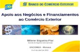 11 1 Apoio aos Negócios e Financiamentos ao Comércio Exterior 8 e 9 de abril de 2010 ENCOMEX - Manaus Milene Siqueira Flor Gerente de Negócios Internacionais.
