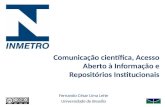 Fernando César Lima Leite Universidade de Brasília Comunicação científica, Acesso Aberto à Informação e Repositórios Institucionais.